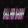 flat750x075f pad750x750f8f8f8 14 - Call Her Daddy Shop