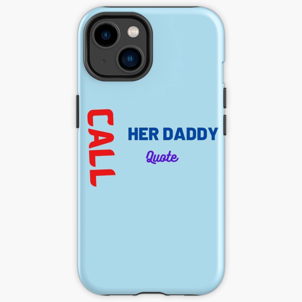 Call Her Daddy Quote Blue Iphone Case