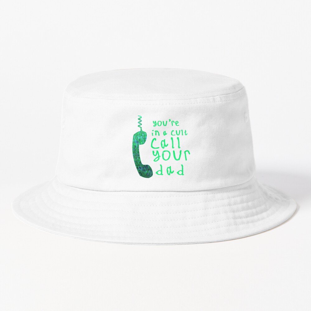 Youre In A Cult Call Your Dad Green Bucket Hat