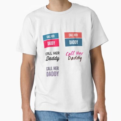 Call Her Daddy Quote T-shirt