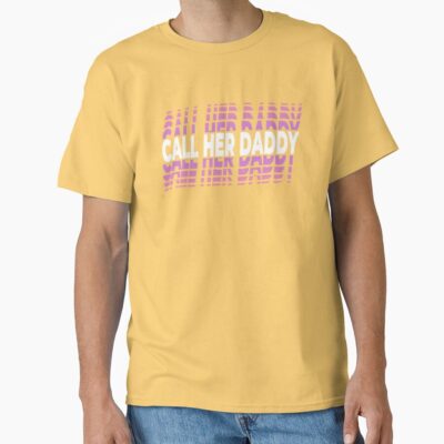 Call Her Daddy Classic T-shirt
