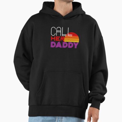 Hot Call Her Daddy Quote Hoodie