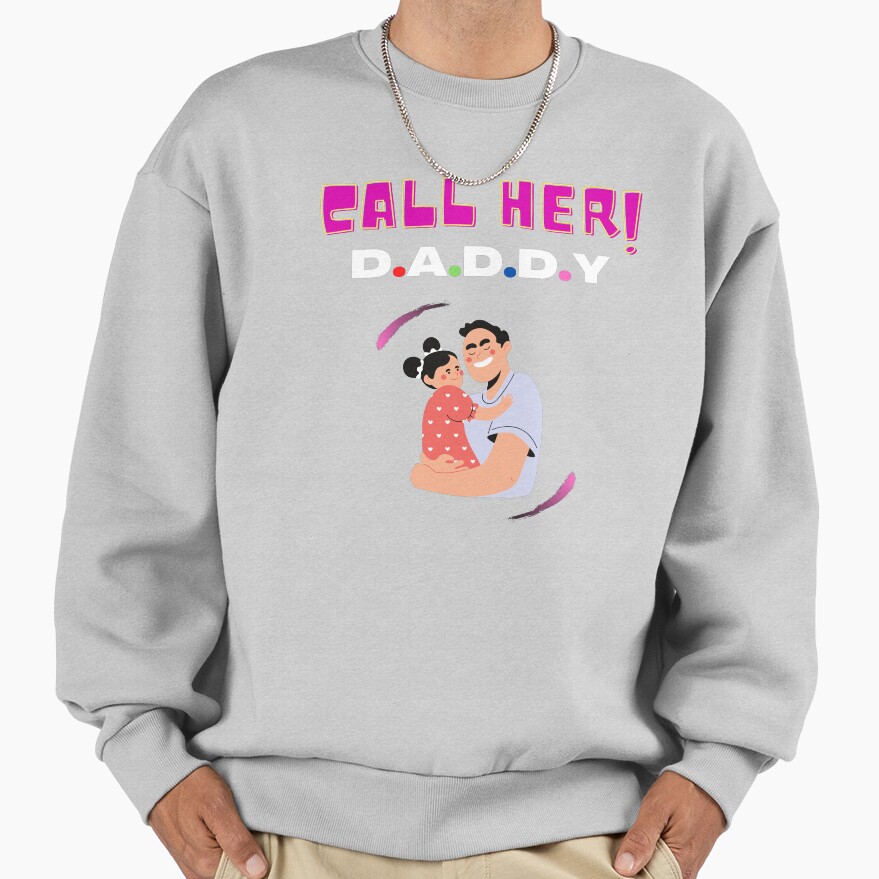 Funny Call Her Daddy Sweatshirt