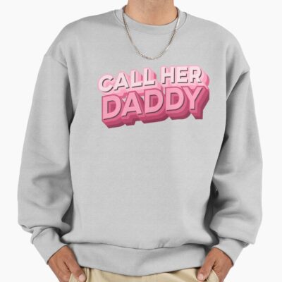 Call Her Daddy Unique Design Sweatshirt