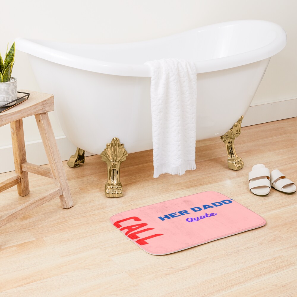 New Call Her Daddy Quote Bath Mat - Image 2