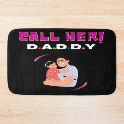 New Arival Call Her Daddy Bath Mat