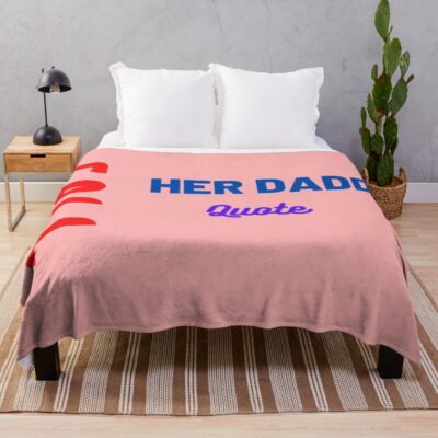 New Call Her Daddy Quote Throw Blanket
