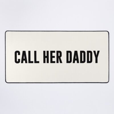 Copy Of Call Her Daddy Mouse Pad