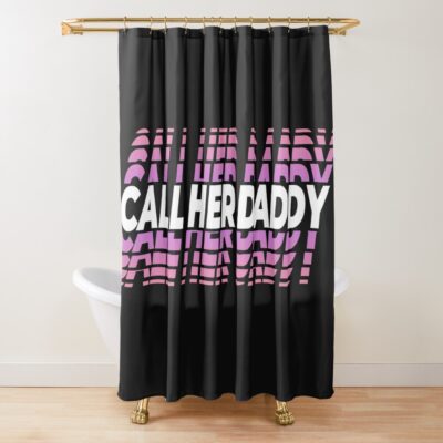 Unique Design Call Her Daddy Shower Curtain