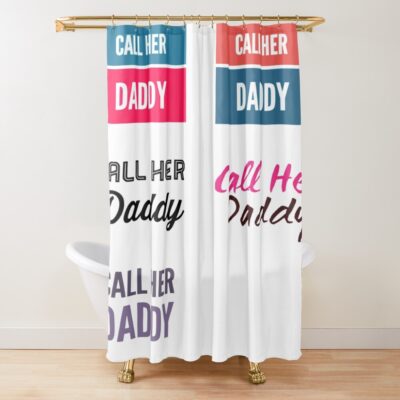 Call Her Daddy Quote Shower Curtain