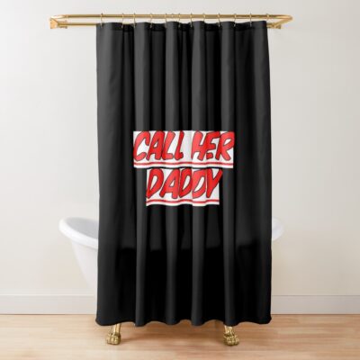 Trending Call Her Daddy Shower Curtain