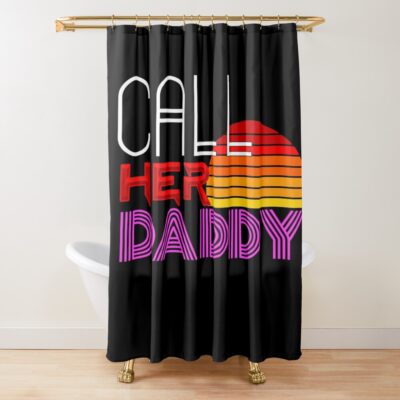 Classic Call Her Daddy Quote Shower Curtain