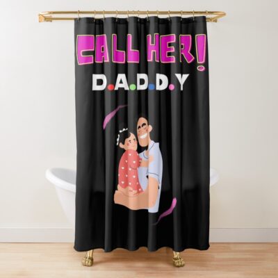 New Arival Call Her Daddy Shower Curtain