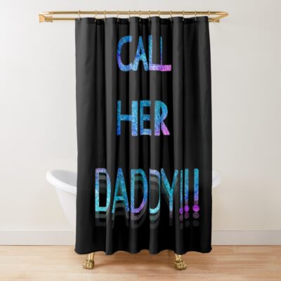 Call Her Daddy Shimmer Shower Curtain