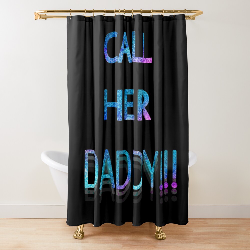 Call Her Daddy Shimmer Shower Curtain