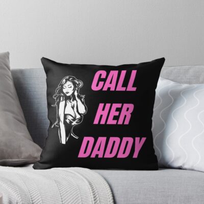 Call Her Daddy Quote Podcast Funny Throw Pillow