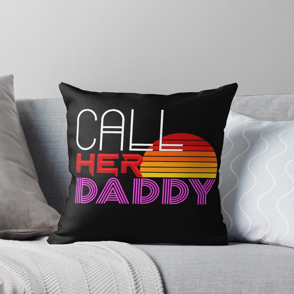 Classic Call Her Daddy Quote Throw Pillow
